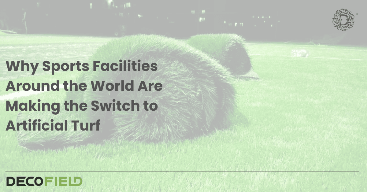 Why Sports Facilities Around the World Are Making the Switch to Artificial Turf